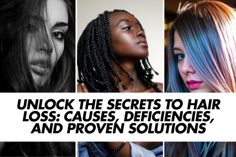 Unlock the Secrets to Hair Loss: Causes, Deficiencies, and Proven Solutions